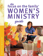 The Focus on the Family Women's Ministry Guide