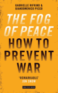 The Fog of Peace: How to Prevent War