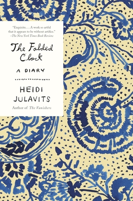 The Folded Clock: A Diary - Julavits, Heidi