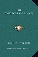 The Folk Lore Of Plants