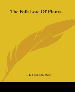 The Folk Lore Of Plants