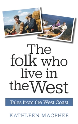 The Folk Who Live In The West - MacPhee, Kathleen