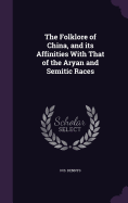 The Folklore of China, and Its Affinities with That of the Aryan and Semitic Races