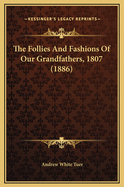 The Follies and Fashions of Our Grandfathers, 1807 (1886)