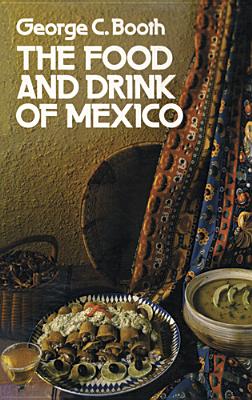 The Food and Drink of Mexico - Booth, George C