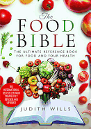 The Food Bible: The Ultimate Reference Book for Your Food and Heath - Completely Revised and Updated