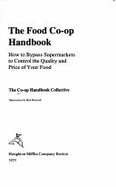 The food co-op handbook : how to bypass supermarkets to control the quality and price of your food. - Co-op Handbook Collective