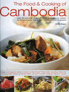 The Food & Cooking of Cambodia: Over 60 Authentic Classic Recipes from an Undiscovered Cuisine, Shown Step by Step in Over 300 Stunning Photographs