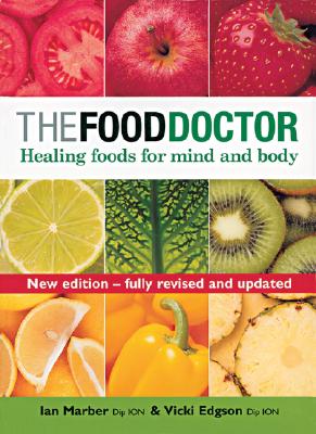 The Food Doctor - Fully Revised and Updated: Healing Foods for Mind and Body - Edgson, Vicki, and Marber, Ian