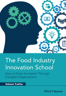 The Food Industry Innovation School: How to Drive Innovation through Complex Organizations
