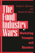 The Food Industry Wars: Marketing Triumphs and Blunders