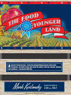 The Food of a Younger Land: A Portrait of American Food---Before the National Highway System, Before Chain Restaurants, and Before Frozen Food, When the Nation's Food Was Seasonal, Regional, and Traditional---From the Lost Wpa Files