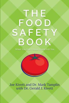 The Food Safety Book: What You Don't Know Could Kill You - Kivett, Joe