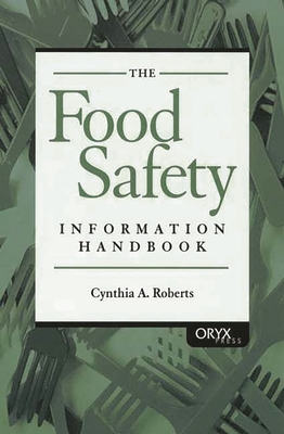 The Food Safety Information Handbook - Roberts, Cynthia