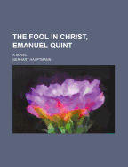 The Fool in Christ, Emanuel Quint; A Novel
