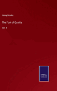 The Fool of Quality: Vol. II