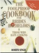 The Foolproof Cookbook: For Brides, Bachelors and Those Who Hate Cooking