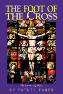 The Foot of the Cross: or the Sorrows of Mary