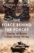 The Force Behind the Forces: Stories of Brave Indian Army Wives