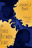 The Force Between Stars: Collected Love Poems