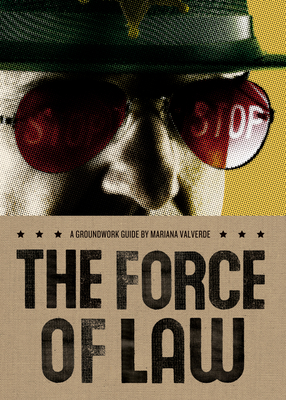 The Force of Law - Valverde, Mariana, and Springer, Jane (Editor)