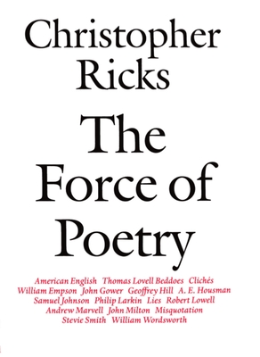 The Force of Poetry - Ricks, Christopher