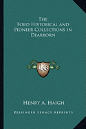 The Ford Historical and Pioneer Collections in Dearborn