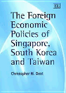 The Foreign Economic Policies of Singapore, South Korea and Taiwan