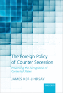 The Foreign Policy of Counter Secession: Preventing the Recognition of Contested States