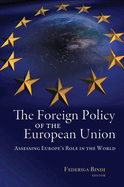 The Foreign Policy of the European Union: Assessing Europe's Role in the World