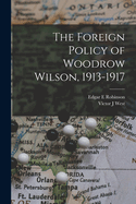 The Foreign Policy of Woodrow Wilson, 1913-1917