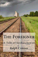 The Foreigner: A Tale of Saskatchewan