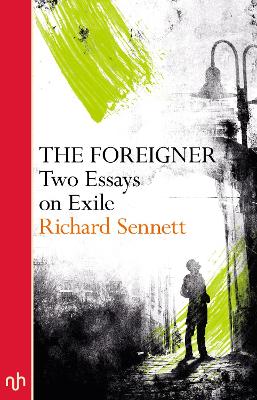 The Foreigner: Two Essays on Exile - Sennett, Richard