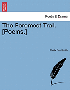 The Foremost Trail. [Poems.] - Smith, Cicely Fox