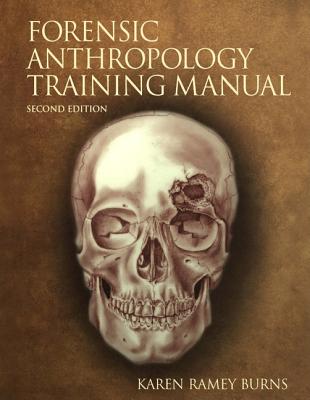 The Forensic Anthropology Training Manual - Burns, Karen Ramey