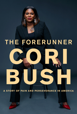 The Forerunner: A Story of Pain and Perseverance in America - Bush, Cori