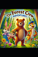 The Forest Crew Adventures: A Fun Animal Story About Friendship, Teamwork, and Exploring Nature for 7-Year-Olds