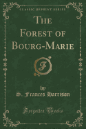 The Forest of Bourg-Marie (Classic Reprint)