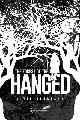 The Forest of the Hanged - Rebreanu, Liviu, and Brackob, A K (Introduction by)