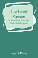 The Forest Runners: A Story of the Great War Trail in Early Kentucky