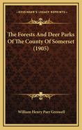 The Forests and Deer Parks of the County of Somerset (1905)