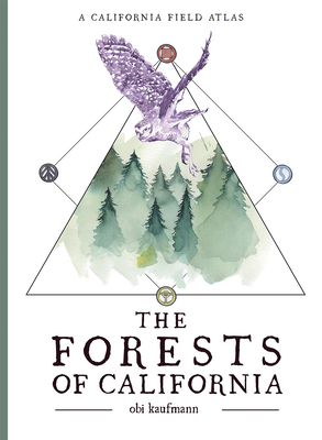 The Forests of California: A California Field Atlas - Kaufmann, Obi