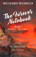 The Forever Notebook: Daily Quiet Time Devotions for Christians, Book 4, October - December