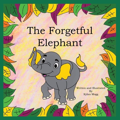The Forgetful Elephant - Mogg, Kylan