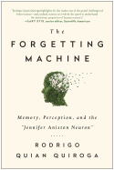 The Forgetting Machine: Memory, Perception, and the Jennifer Aniston Neuron
