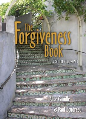 The Forgiveness Book: A Catholic Approach - Camille, Alice, and Boudreau, Paul, Reverend