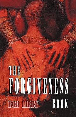 The Forgiveness Book - Libby, Bob