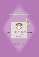 The Forgiveness Diet: How to Lose the Weight and Keep It Off