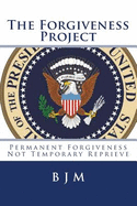 The Forgiveness Project: Permanent Forgiveness Not Temporary Reprieve