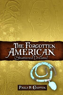 The Forgotten American (Shattered Dreams) - Compton, Paula B